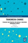 Transmedia Change: Pedagogy and Practice for Socially-Concerned Transmedia Stories By Kevin Moloney (Editor) Cover Image