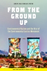 From the Ground Up: Environmental Racism and the Rise of the Environmental Justice Movement (Critical America #34) Cover Image