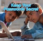 Keep Your Passwords Secret (Internet DOS & Don'ts) By Shannon Miller Cover Image
