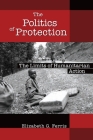 The Politics of Protection: The Limits of Humanitarian Action By Elizabeth G. Ferris Cover Image