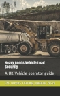 Heavy Goods Vehicle Load Security: A UK Vehicle operator guide Cover Image