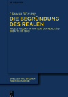 Die Begründung des Realen (Quellen Und Studien Zur Philosophie #147) By Claudia Wirsing Cover Image