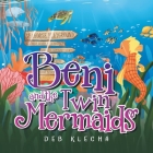 Beni and the Twin Mermaids By Deb Klecha Cover Image