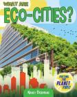 What Are Eco-Cities? By Nancy Dickmann Cover Image