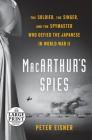 MacArthur's Spies: The Soldier, the Singer, and the Spymaster Who Defied the Japanese in World War II Cover Image