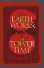 Earth Works: Ceremonies in Tower Time Cover Image