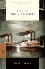 Life on the Mississippi (Modern Library Classics) By Mark Twain, Bill McKibben (Introduction by), James Danly (Notes by) Cover Image