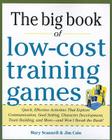 The Big Book of Low-Cost Training Games: Quick, Effective Activities That Explore Communication, Goals Setting, Character Development, Team Building, By Mary Scannell, Jim Cain Cover Image