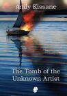 The Tomb of the Unknown Artist By Andy Kissane Cover Image
