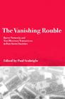 The Vanishing Rouble: Barter Networks and Non-Monetary Transactions in Post-Soviet Societies Cover Image
