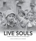 Live Souls: Citizens and Volunteers of Civil War Spain By Serge Alternes (Editor), Alec Wainman (Photographer) Cover Image