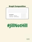 #JillNotHill Graph Composition Book 5x5 Squared Paper By Books Imythica Cover Image