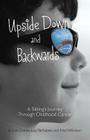 Upside Down and Backwards: A Sibling's Journey Through Childhood Cancer By Julie Greves, Katy Tenhulzen, Fred Wilkinson Cover Image