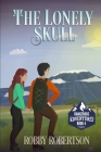 The Lonely Skull: The Fourth Book in the Dangerous Adventures Series By Alexis Grambo, Robby Robertson Cover Image