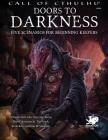 Doors to Darkness: Five Scenarios for Beginning Keepers (Call of Cthulhu Roleplaying) By Brian M. Sammons Cover Image