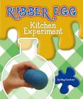 Rubber Egg Kitchen Experiment By Meg Gaertner Cover Image