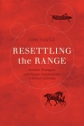 Resettling the Range: Animals, Ecologies, and Human Communities in British Columbia (Nature | History | Society) By John Thistle Cover Image