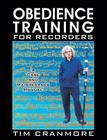 Obedience Training for Recorders By Tim Cranmore Cover Image