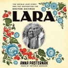 Lara Lib/E: The Untold Love Story and the Inspiration for Doctor Zhivago By Anna Pasternak, Antonia Beamish (Read by) Cover Image