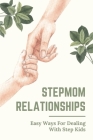 Stepmom Relationships: Easy Ways For Dealing With Step Kids: Easy Ways For Dealing With Your Step Kids By Virgil Sesso Cover Image
