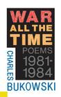 War All the Time By Charles Bukowski Cover Image