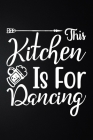 This Kitchen Is For Dancing: 100 Pages 6'' x 9'' Recipe Log Book Tracker - Best Gift For Cooking Lover By Recipe Journal Cover Image