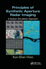 Principles of Synthetic Aperture Radar Imaging: A System Simulation Approach (Signal and Image Processing of Earth Observations) By Kun-Shan Chen Cover Image