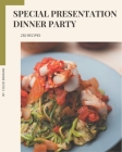 250 Special Presentation Dinner Party Recipes: Keep Calm and Try Presentation Dinner Party Cookbook By Chloe Bannan Cover Image