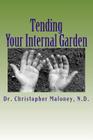 Tending Your Internal Garden. By Christopher J. Maloney Cover Image