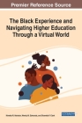The Black Experience and Navigating Higher Education Through a Virtual World By Kimetta R. Hairston (Editor), Wendy M. Edmonds (Editor), Shanetia P. Clark (Editor) Cover Image