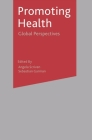Promoting Health: Global Perspectives By Angela Scriven (Editor), Sebastian Garman (Editor) Cover Image