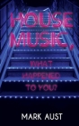 House Music, What Happened to You? By Mark Aust Cover Image
