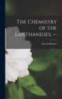 The Chemistry of the Lanthanides. -- By Therald Moeller Cover Image