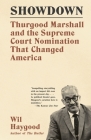 Showdown: Thurgood Marshall and the Supreme Court Nomination That Changed America Cover Image
