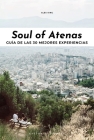 Soul of Atenas: Guía de Las 30 Mejores Experiencias By Alex King Cover Image