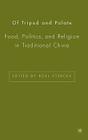 Of Tripod and Palate: Food, Politics, and Religion in Traditional China By R. Sterckx (Editor) Cover Image
