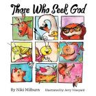 Those Who Seek God By Niki Milburn, Jerry Vineyard (Illustrator) Cover Image