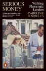 Serious Money: Walking Plutocratic London By Caroline Knowles Cover Image