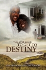 The Struggle To Get To Destiny By Kenith Moore, April Moore Cover Image