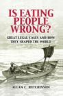 Is Eating People Wrong? By Allan C. Hutchinson Cover Image