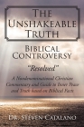 The Unshakeable Truth: Biblical Controversy Resolved: A Nondenominational Christian Commentary and Guide to Inner Peace and Truth based on Bi By Steven Catalano Cover Image