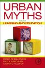 Urban Myths about Learning and Education By Pedro de Bruyckere, Paul A. Kirschner, Casper D. Hulshof Cover Image