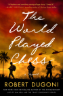 The World Played Chess By Robert Dugoni Cover Image