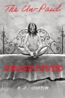 The Un-Paid Prostitute By Susan J. Coston, Breanna Blocker (Cover Design by), Mik Jimenez (Illustrator) Cover Image