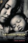 American Dream: Three Women, Ten Kids, and a Nation's Drive to End Welfare By Jason DeParle Cover Image