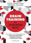 Brain Training the Japanese Way: Over 200 Fun and Challenging Puzzles to Improve Concentration, Strengthen Memory, and Boost Brain Health Cover Image