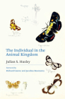 The Individual in the Animal Kingdom By Julian S. Huxley, Richard Gawne (Foreword by), Jacobus Boomsma (Foreword by) Cover Image