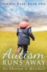 Autism Runs Away: Book 2 of the School Daze Series Cover Image