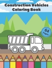 Construction Vehicles Coloring Book.: Improve Your Coloring Skills In A Fun And Effective Way. By Aubrey Warner Cover Image
