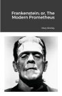 Frankenstein; or, The Modern Prometheus Cover Image